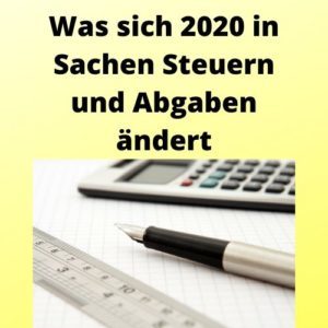 Was sich 2020 in Sachen Steuern und Abgaben ändert