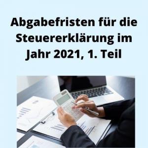 Abgabefristen für die Steuererklärung im Jahr 2021, 1. Teil