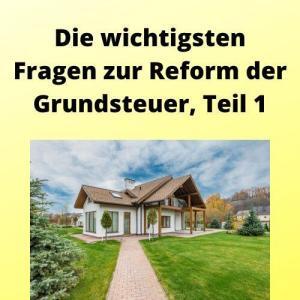 Die wichtigsten Fragen zur Reform der Grundsteuer, Teil 1
