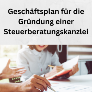 Geschäftsplan für die Gründung einer Steuerberatungskanzlei